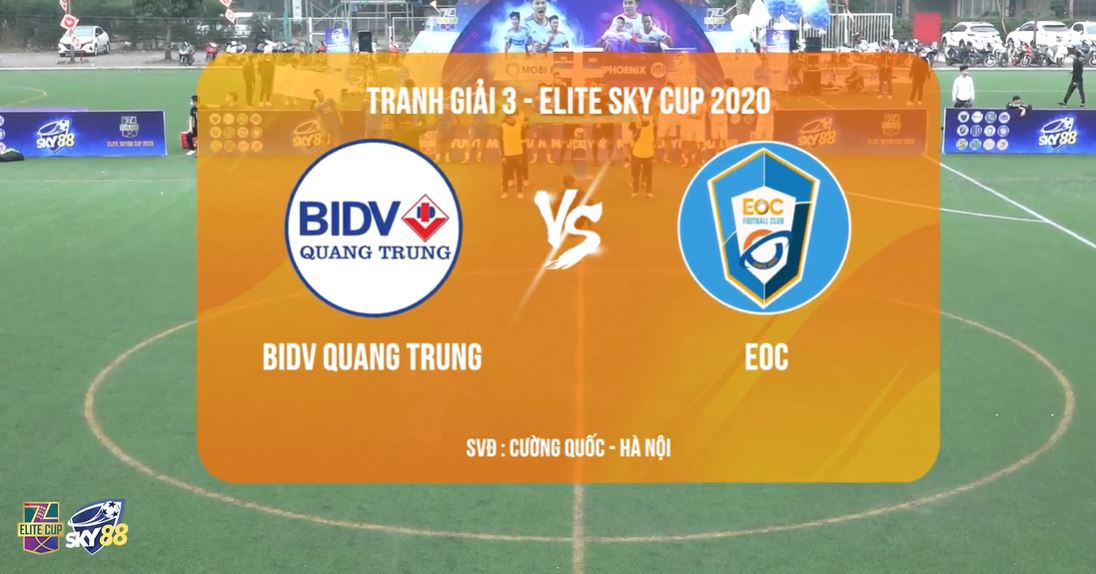 Trận bóng đá phủi BIDV Quang Trung vs EOC – Giải Elite Sky Cup – SKY88 tài trợ